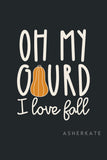 Oh My Gourd I Love Fall Crewneck