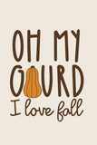 Oh My Ghourd I Love Fall Tee