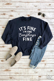 It's Fine, Everything's Fine Sweatshirt